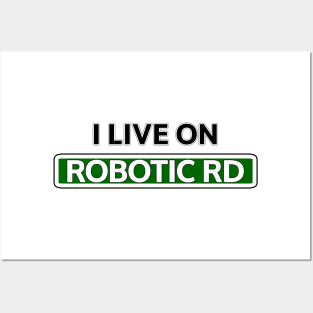 I live on Robotic Rd Posters and Art